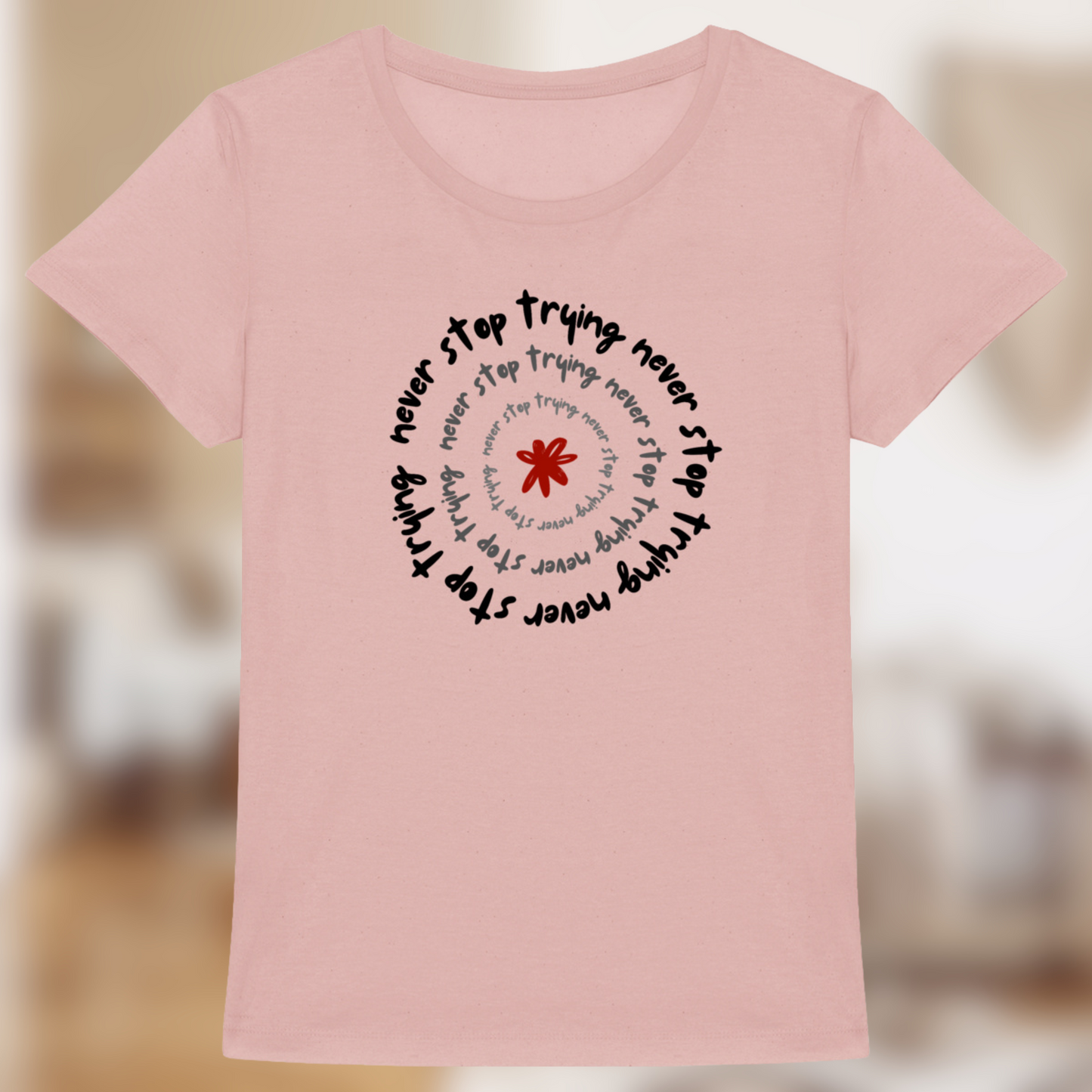 T-shirt bio femme – “Never Stop Trying”✨